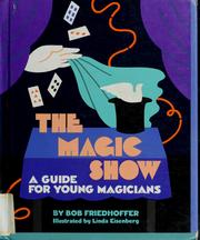 Cover of: The magic show by Robert Friedhoffer