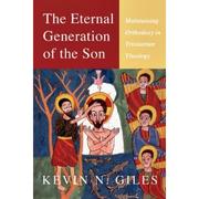 Cover of: The Eternal Generation of the Son: Maintaining Orthodoxy in Trinitarian Theology by 