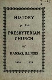 Cover of: History of the Presbyterian Church of Kansas, Illinois | C. A. Hite