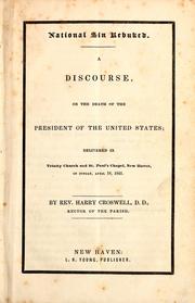 Cover of: A discourse, on the death of the President of the United States: delivered in Trinity Church and St. Paul's Chapel, New Haven, on Sunday, April 18, 1841
