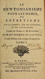 Cover of: Le Newtonianisme pour les dames: ou, Entretiens sur la lumiere, sur les couleurs, et sur l'attraction