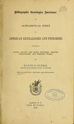 Bibliographia genealogica americana by Daniel Steele Durrie