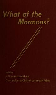 Cover of: What of the Mormons?: Including a short history of the Church of Jesus Christ of Latter-Day Saints