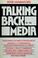 Cover of: Talking back to the media