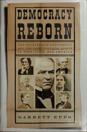 Cover of: Democracy reborn: the fourteenth Amendment and the fight for civil rights in post-Civil War America