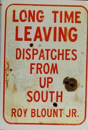 Cover of: Long time leaving: dispatches from up South
