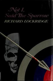 Not I, said the sparrow by Richard Lockridge