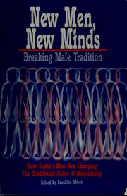 Cover of: New men, new minds: breaking male tradition : how today's men are changing the traditional roles of masculinity