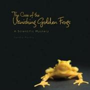 Cover of: The case of the vanishing golden frogs: a scientific mystery