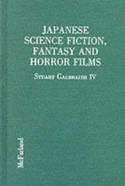 Cover of: Japanese science fiction, fantasy, and horror films: a critical analysis of 103 features released in the United States, 1950-1992