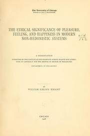Cover of: The ethical significance of pleasure, feeling and happiness in modern non-hedonistic systems ... by William Kelley Wright