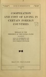 Cover of: Cooperation and cost of living in certain foreign countries. Message of the president of the United States transmitting data on cooperation and the cost of living in certain foreign countries. March 13, 1912 by United States. President (1909-1913 : Taft)