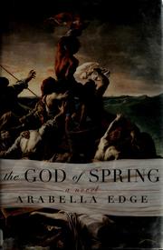 Cover of: The god of spring by Arabella Edge