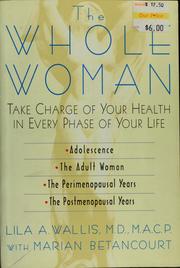 Cover of: The whole woman: take charge of your health in every phase of your life