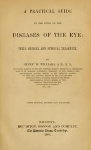 Cover of: A practical guide to the study of the diseases of the eye: their medical and surgical treatment