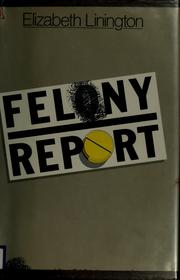 Cover of: Felony report