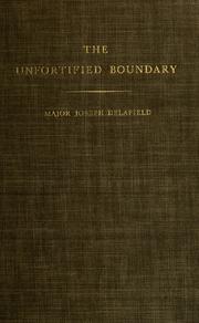 Cover of: The unfortified boundary: a diary of the first survey of the Canadian Boundary Line from St. Regis to the Lake of the Woods