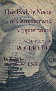 Cover of: This body is made of camphor and gopherwood by Robert Bly