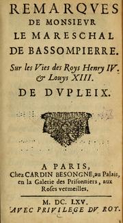 Cover of: Remarques de Monsieur le Mareschal de Bassompierre sur les vies des roys Henry IV. & Louys XIII