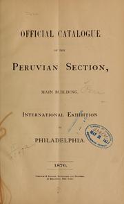 Official catalogue of the Peruvian section, main building, International exhibition at Philadelphia. 1876 by Peru. Comisión para la exposivión internacional. [from old catalog]