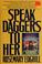 Cover of: Speak daggers to her