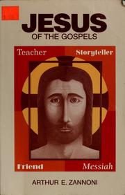 Cover of: Jesus of the gospels by Arthur E. Zannoni
