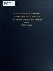Cover of: An analysis of a digital sampled data servomechanism and the design of a switching device for dual mode operation by Lawrence T. Blades