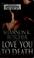 Cover of: Love you to death