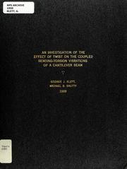 Cover of: An investigation of the effect of twist on the coupled bending-torsion vibrations of a cantilever beam | George J. Klett
