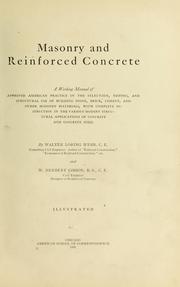 Cover of: Masonry and reinforced concrete: a working manual of approved American practice in the selection, testing, and structural use of building stone, brick, cement, and other masonry materials, with complete instruction in the various modern structural applications of concrete and concrete steel