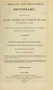 Cover of: A Biblical and theological dictionary: explanatory of the history, manners, and customs of the Jews, and neighbouring nations