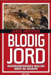 Cover of: Blodig Jord: Hundredårskrigen mellem jøder og arabere