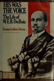 Cover of: His was the voice: the life of W. E. B. Du Bois.