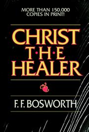 Cover of: Christ, the healer by F. F. Bosworth
