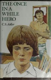 Cover of: Once In Awhile Hero by C. S. Adler