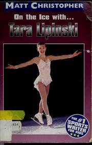 Cover of: On the ice with-- Tara Lipinski by Matt Christopher