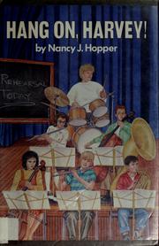 Cover of: Hang on, Harvey! by Nancy J. Hopper
