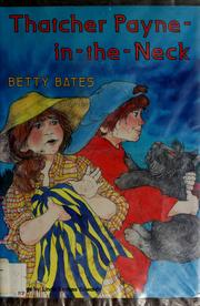 Cover of: Thatcher Payne-in-the-neck by Betty Bates