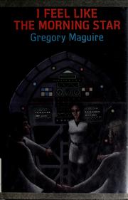 Cover of: I feel like the Morning Star by Gregory Maguire