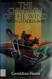 Cover of: The Children of the Wind: Seven Citadels (Harris, Geraldine. Seven Citadels, Pt. 2.)