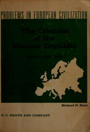 Cover of: The creation of the Weimar Republic by Richard N. Hunt