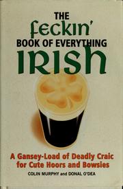 The Feckin' Book of Everything Irish by Colin Murphy