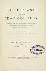 Cover of: Sutherland and the Reay country: history, antiquities, folklore, topography, regiments, ecclesiastical records, poetry and music, etc by Gunn, Adam Minister at Durness
