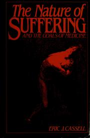 Cover of: The nature of suffering: and the goals of medicine