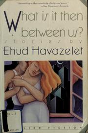 Cover of: What is it then between us? by Ehud Havazelet