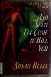 And soon I'll come to kill you by Kelly, Susan., Susan Kelly