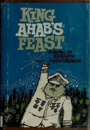 Cover of: King Ahab's feast. by Enrique Lafourcade, Enrique Lafourcade