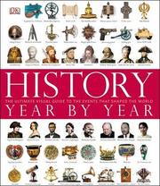 Cover of: HISTORY YEAR BY YEAR: THE ULTIMATE VISUAL GUIDE TO THE EVENTS THAT SHAPED THE WORLD by 