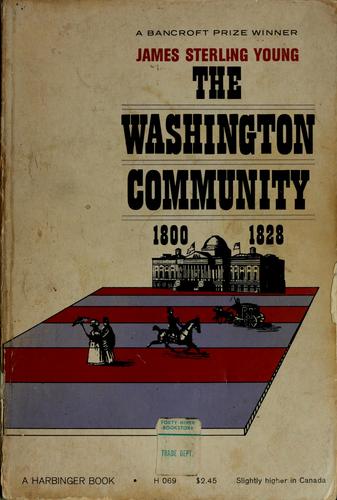 The Washington community, 1800-1828. by James Sterling Young