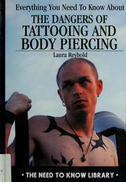 Cover of: Everything you need to know about the dangers of tattooing and body piercing